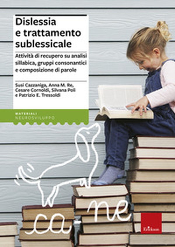 Dislessia e trattamento sublessicale. Attività di recupero su analisi sillabica, gruppi consonantici e composizione di parole - Librerie.coop Dislessia e trattamento sublessicale. Attività di recupero su analisi sillabica, gruppi consonantici e composizione di parole - Librerie.coop
