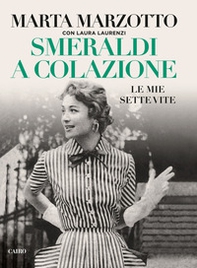 Smeraldi a colazione. Le mie sette vite - Librerie.coop