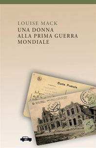 Una donna alla prima guerra mondiale - Librerie.coop