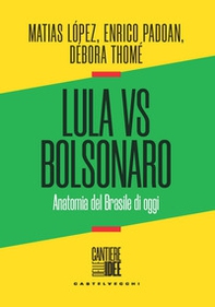 Lula vs Bolsonaro. Anatomia del Brasile di oggi - Librerie.coop Lula vs Bolsonaro. Anatomia del Brasile di oggi - Librerie.coop
