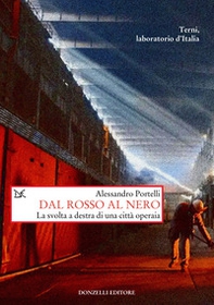 Dal rosso al nero. La svolta a destra di una città operaia. Terni, laboratorio d'Italia - Librerie.coop Dal rosso al nero. La svolta a destra di una città operaia. Terni, laboratorio d'Italia - Librerie.coop