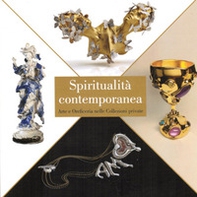 Spiritualità contemporanea. Arte e oreficeria nelle collezioni private - Librerie.coop