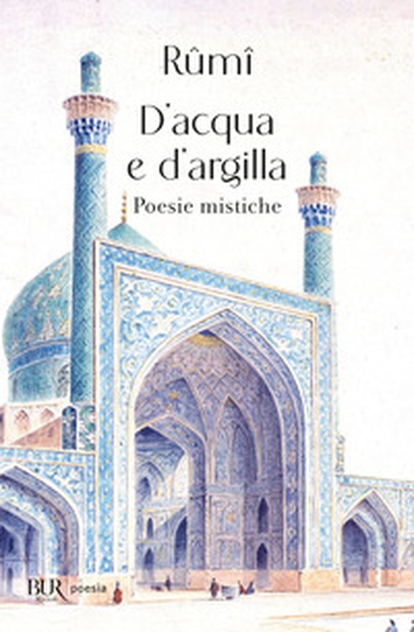 D'acqua e d'argilla. Poesie mistiche - Librerie.coop D'acqua e d'argilla. Poesie mistiche - Librerie.coop