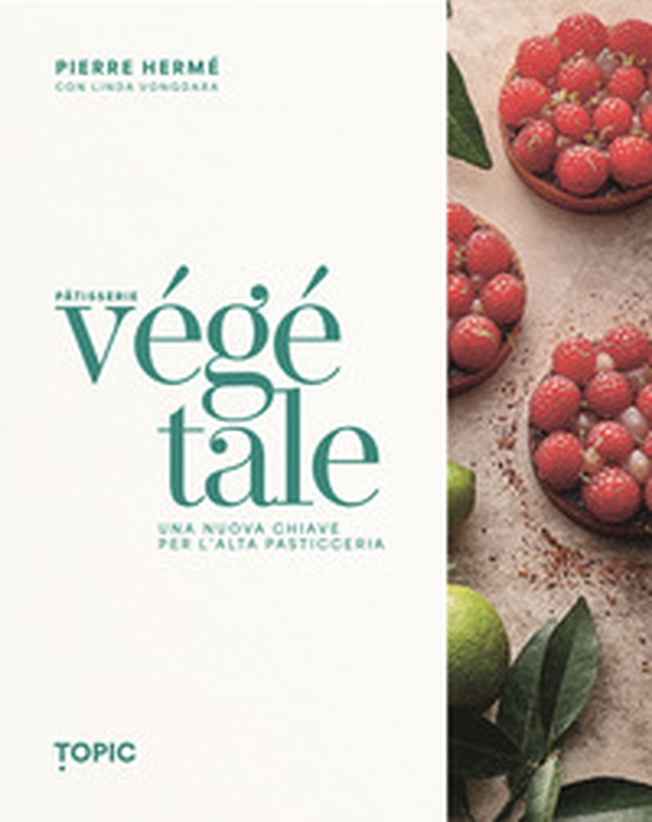 Pâtisserie végétale. Una nuova chiave per l'alta pasticceria - Librerie.coop Pâtisserie végétale. Una nuova chiave per l'alta pasticceria - Librerie.coop
