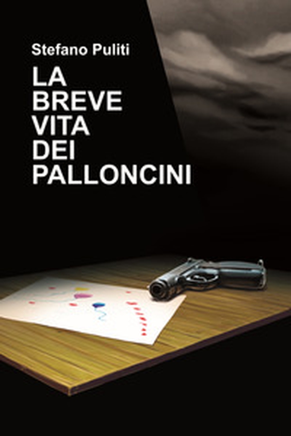 La breve vita dei palloncini - Librerie.coop La breve vita dei palloncini - Librerie.coop