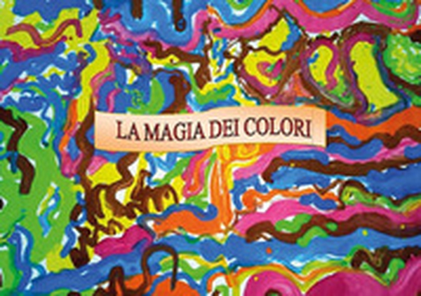 La magia dei colori - Librerie.coop La magia dei colori - Librerie.coop