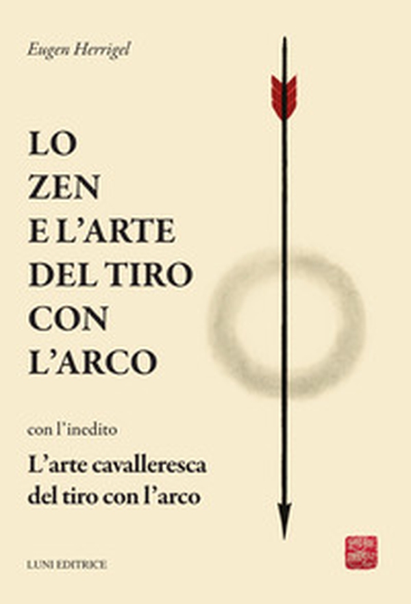 Lo zen e l'arte del tiro con l'arco - Librerie.coop