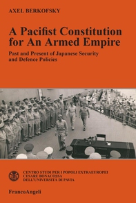 A Pacifist Constitution for an Armed Empire. Past and Present of Japanese Security and Defence Policies - Librerie.coop A Pacifist Constitution for an Armed Empire. Past and Present of Japanese Security and Defence Policies - Librerie.coop