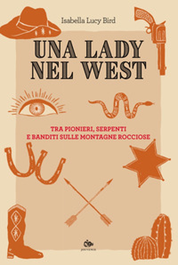 Una lady nel West. Tra pionieri, serpenti e banditi sulle Montagne Rocciose - Librerie.coop Una lady nel West. Tra pionieri, serpenti e banditi sulle Montagne Rocciose - Librerie.coop