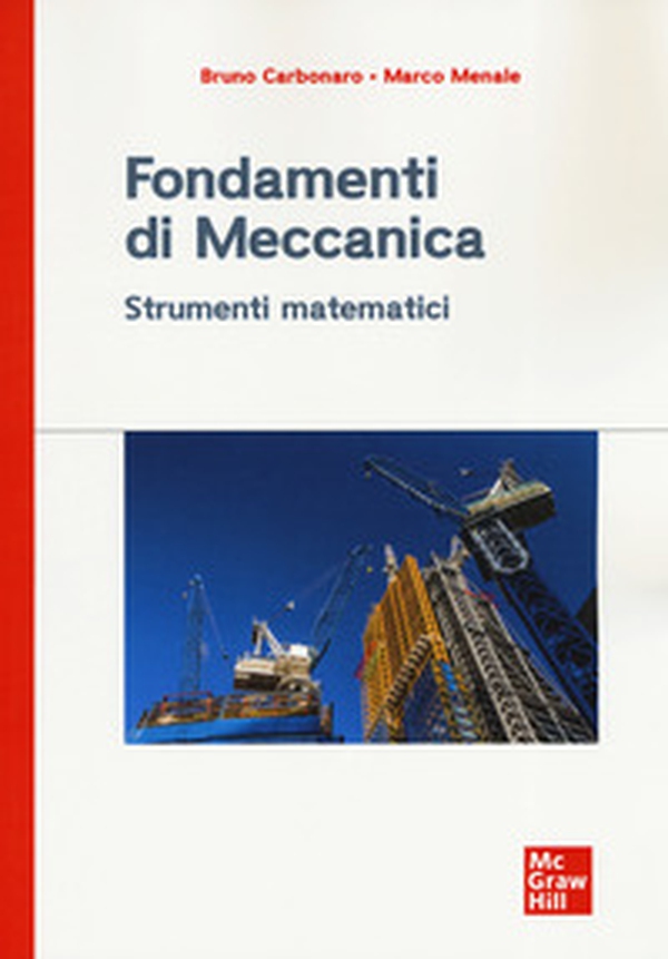 Fondamenti di meccanica. Strumenti matematici - Librerie.coop Fondamenti di meccanica. Strumenti matematici - Librerie.coop