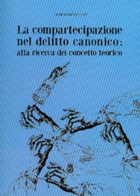 La compartecipazione nel delitto canonico. Alla ricerca del concetto teorico - Librerie.coop