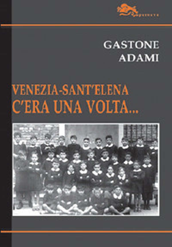 Venezia-Sant'Elena. C'era una volta... - Librerie.coop Venezia-Sant'Elena. C'era una volta... - Librerie.coop