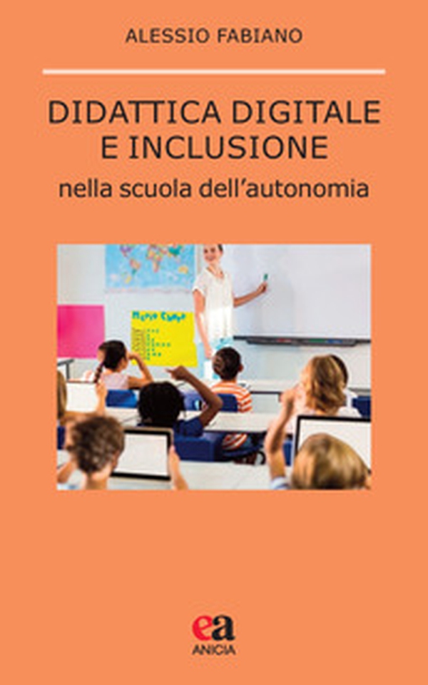 Didattica digitale e inclusione nella scuola dell'autonomia - Librerie.coop Didattica digitale e inclusione nella scuola dell'autonomia - Librerie.coop