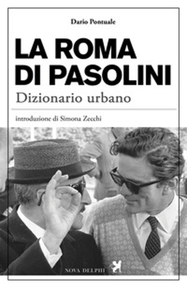La Roma di Pasolini. Dizionario urbano - Librerie.coop La Roma di Pasolini. Dizionario urbano - Librerie.coop