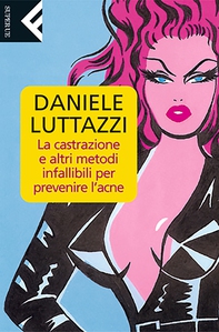 La castrazione e altri metodi infallibili per prevenire l’acne - Librerie.coop