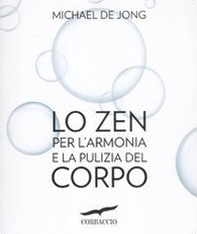 Lo zen per l'armonia e la pulizia del corpo - Librerie.coop