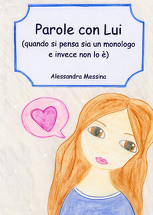 Parole con Lui. (Quando si pensa sia un monologo e invece non lo è) - Librerie.coop Parole con Lui. (Quando si pensa sia un monologo e invece non lo è) - Librerie.coop