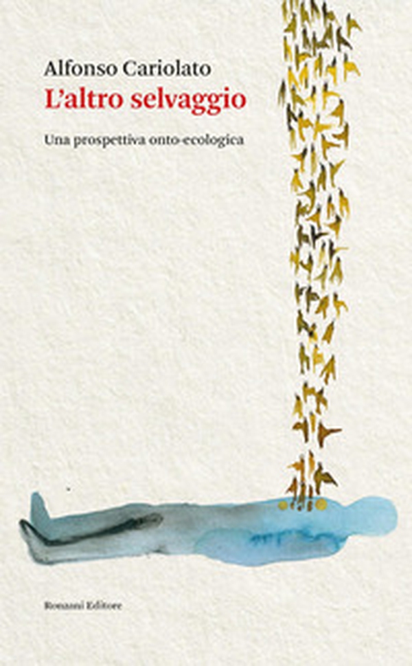 L'altro selvaggio. Una prospettiva onto-ecologica - Librerie.coop
