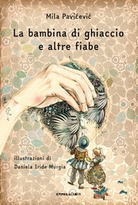 La bambina di ghiaccio e altre fiabe - Librerie.coop La bambina di ghiaccio e altre fiabe - Librerie.coop