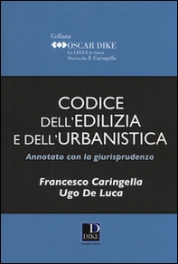 Codice dell'edilizia e dell'urbanistica annotato con la giurisprudenza - Librerie.coop