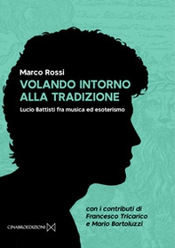 Volando intorno alla tradizione. Lucio Battisti fra musica ed esoterismo - Librerie.coop