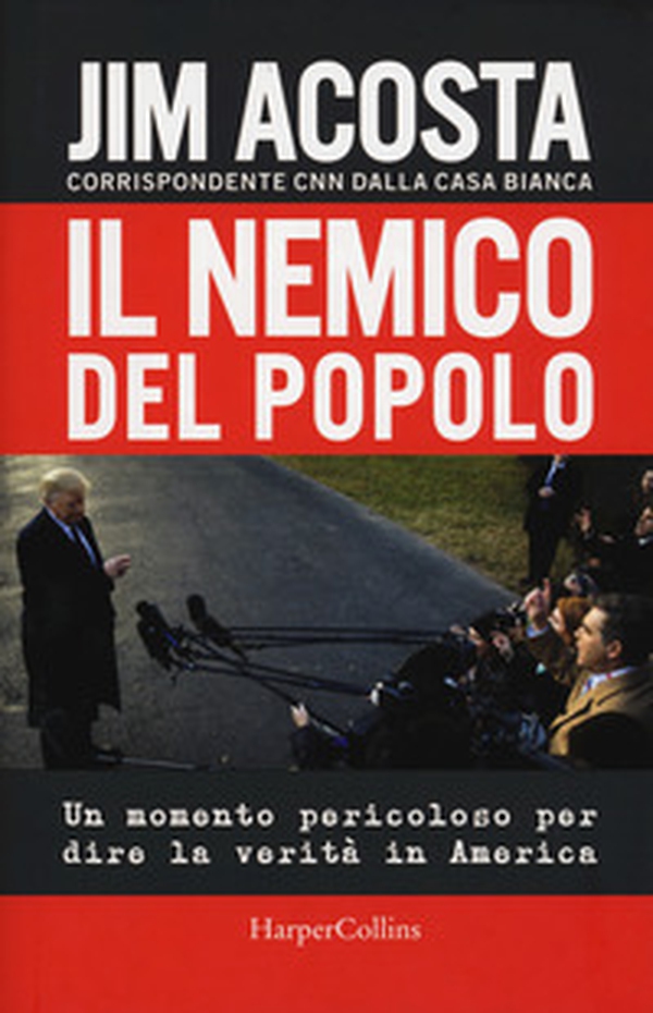 Il nemico del popolo. Un momento pericoloso per dire la verità in America - Librerie.coop Il nemico del popolo. Un momento pericoloso per dire la verità in America - Librerie.coop