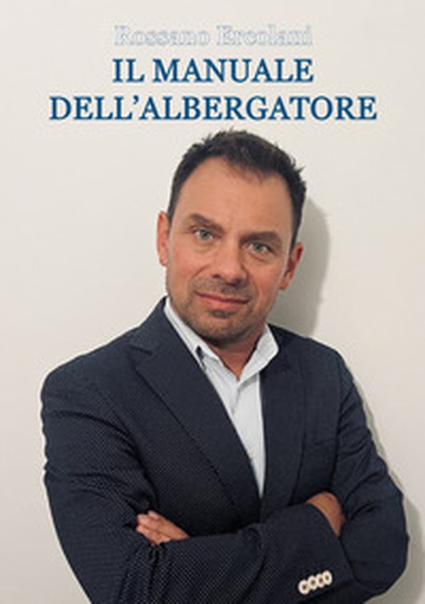 Il manuale dell'albergatore. Tutti gli step per gestire un hotel oggi - Librerie.coop Il manuale dell'albergatore. Tutti gli step per gestire un hotel oggi - Librerie.coop