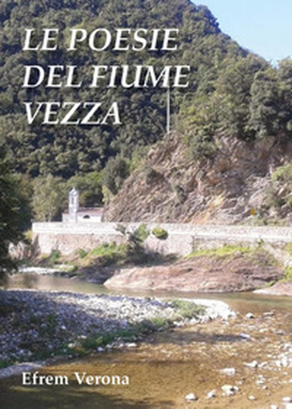 Le poesie del fiume Vezza - Librerie.coop Le poesie del fiume Vezza - Librerie.coop
