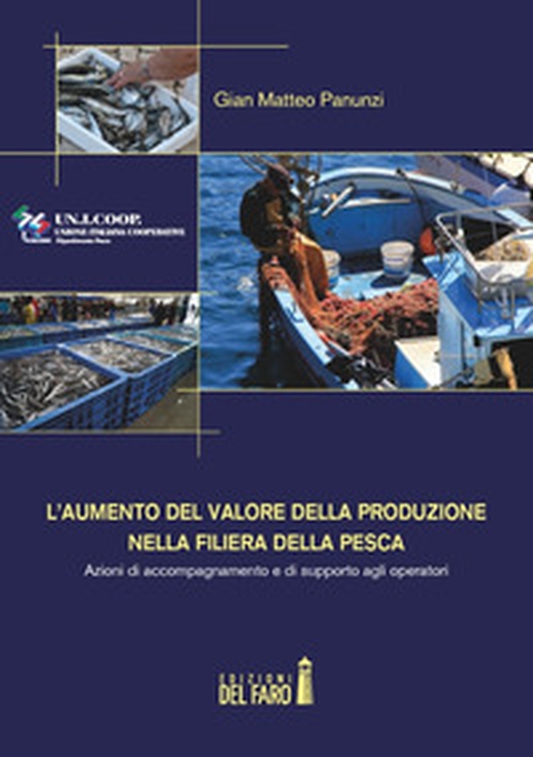 L'aumento del valore della produzione nella filiera della pesca. Azioni di accompagnamento e di supporto agli operatori - Librerie.coop