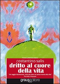 Dritto al cuore della vita. Consapevolezze che ci aiutano a vivere meglio - Librerie.coop Dritto al cuore della vita. Consapevolezze che ci aiutano a vivere meglio - Librerie.coop
