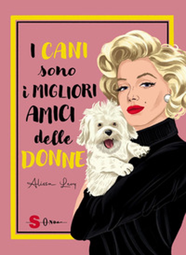 I cani sono i migliori amici delle donne - Librerie.coop I cani sono i migliori amici delle donne - Librerie.coop