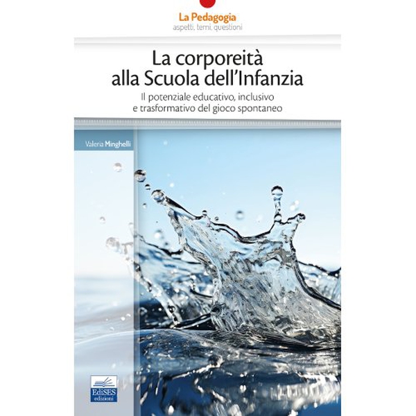 La corporeità alla Scuola dell'Infanzia - Librerie.coop La corporeità alla Scuola dell'Infanzia - Librerie.coop
