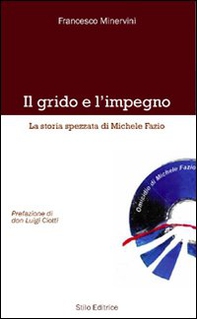 Il grido e l'impegno. La storia spezzata di Michele Fazio - Librerie.coop Il grido e l'impegno. La storia spezzata di Michele Fazio - Librerie.coop