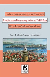 Una brezza mediterranea tra poeti italiani e turchi. Ediz. italiana, turca e inglese - Librerie.coop