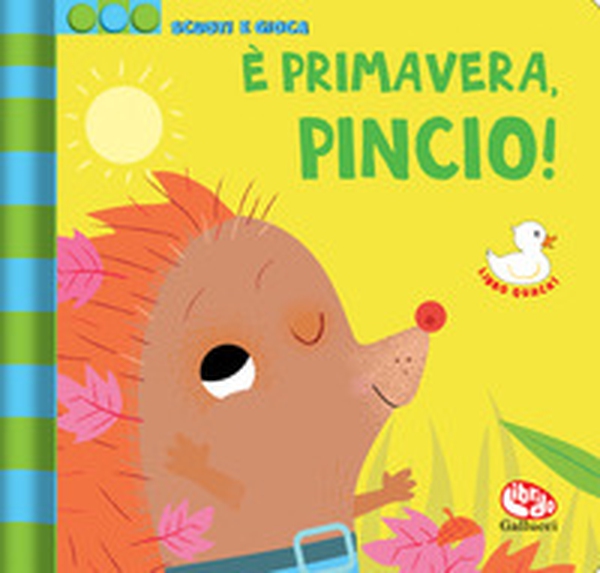 È primavera, Pincio! Scuoti e gioca - Librerie.coop È primavera, Pincio! Scuoti e gioca - Librerie.coop