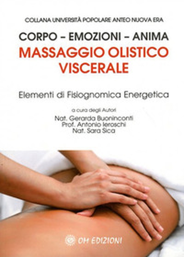 Massaggio olistico viscerale. Elementi di fisiognomica energetica - Librerie.coop Massaggio olistico viscerale. Elementi di fisiognomica energetica - Librerie.coop