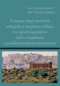 Il regime degli immobili sottoposti a sanatoria edilizia tra riparto legislativo delle competenze e problematiche procedimentali - Librerie.coop