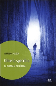 Oltre lo specchio. La mannaia di Oileura - Librerie.coop