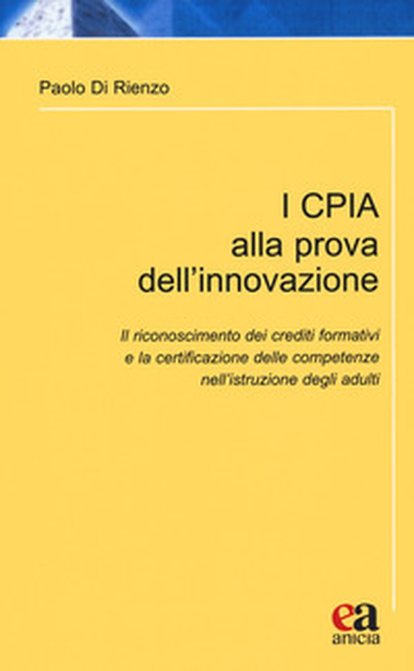 I CPIA alla prova dell'innovazione. Il riconoscimento dei crediti formativi e la certificazione delle competenze nell'istruzione degli adulti - Librerie.coop I CPIA alla prova dell'innovazione. Il riconoscimento dei crediti formativi e la certificazione delle competenze nell'istruzione degli adulti - Librerie.coop