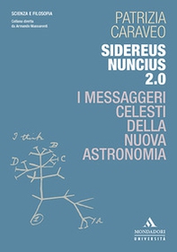 Sidereus Nuncius 2.0. I messaggeri celesti della nuova astronomia - Librerie.coop