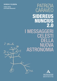 Sidereus Nuncius 2.0. I messaggeri celesti della nuova astronomia - Librerie.coop Sidereus Nuncius 2.0. I messaggeri celesti della nuova astronomia - Librerie.coop