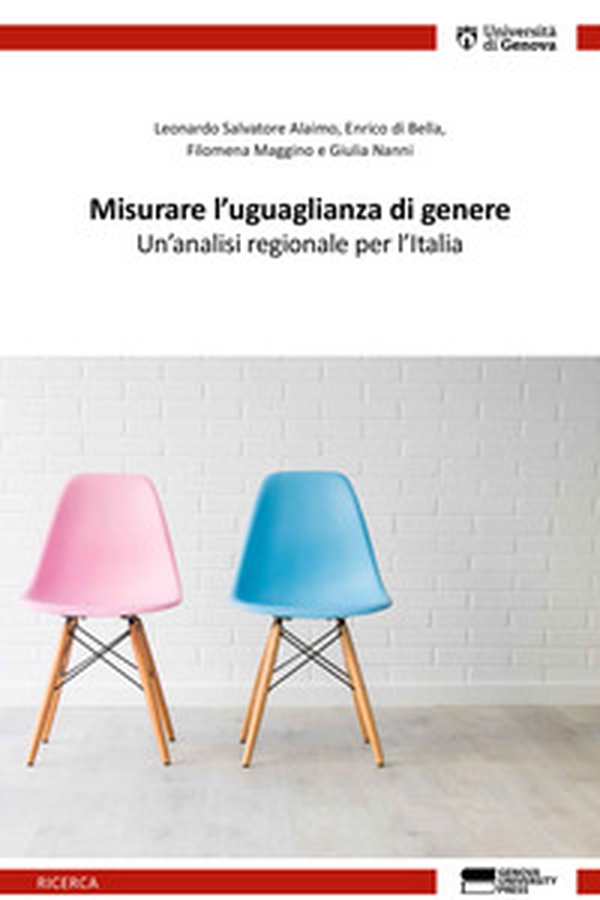 Misurare l'uguaglianza di genere. Un'analisi regionale per l'Italia - Librerie.coop Misurare l'uguaglianza di genere. Un'analisi regionale per l'Italia - Librerie.coop