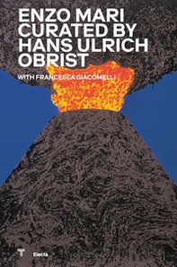 Enzo Mari curated by Hans Hulrich Obrist. Catalogo della mostra (Milano, 17 ottobre 2020-18 aprile 2021) - Librerie.coop