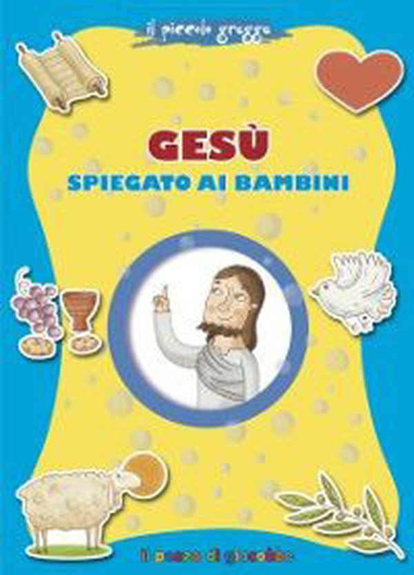 Gesù spiegato ai bambini. Il piccolo gregge - Librerie.coop Gesù spiegato ai bambini. Il piccolo gregge - Librerie.coop
