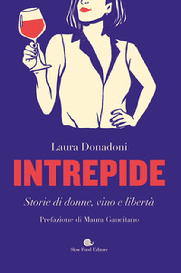 Intrepide. Storie di donne, vino e libertà - Librerie.coop Intrepide. Storie di donne, vino e libertà - Librerie.coop