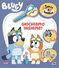 Giochiamo insieme! Taglia & incolla. Bluey - Librerie.coop