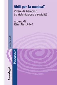 Abili per la musica? Vivere da bambini: tra riabilitazione e socialità - Librerie.coop Abili per la musica? Vivere da bambini: tra riabilitazione e socialità - Librerie.coop