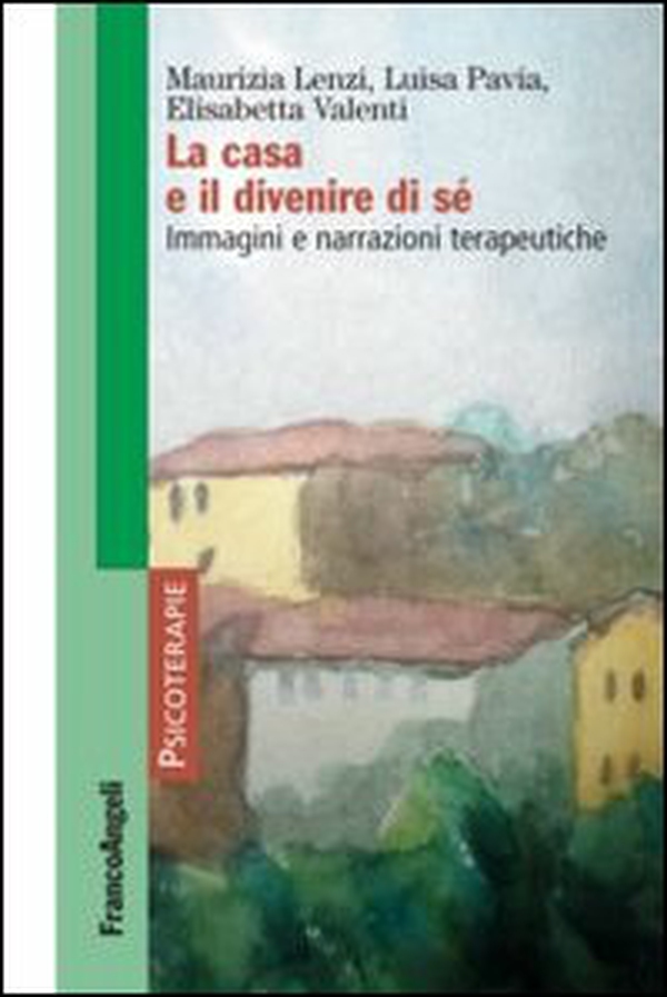 La casa e il divenire di sé. Immagini e narrazioni terapeutiche - Librerie.coop La casa e il divenire di sé. Immagini e narrazioni terapeutiche - Librerie.coop