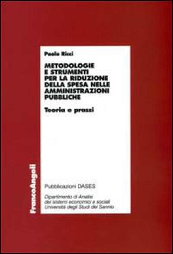 Metodologie e strumenti per la riduzione della spesa nelle amministrazioni pubbliche. Teoria e prassi - Librerie.coop Metodologie e strumenti per la riduzione della spesa nelle amministrazioni pubbliche. Teoria e prassi - Librerie.coop