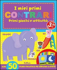 I miei primi contrari. I primissimi. Con adesivi - Librerie.coop